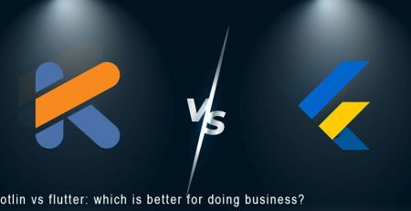 Kotlin vs flutter: which is better for doing business?