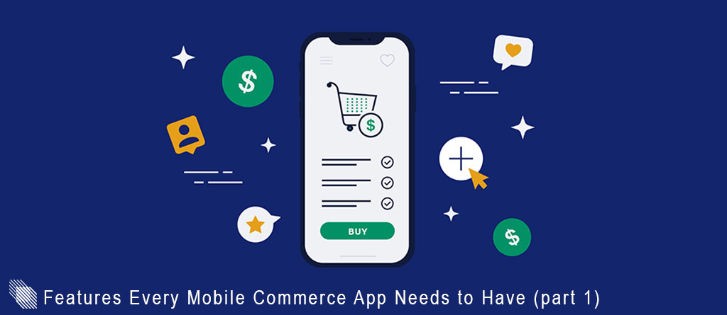 Features Every Mobile Commerce App Needs to Have (part 1)